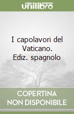 I capolavori del Vaticano. Ediz. spagnolo libro