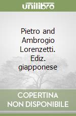 Pietro and Ambrogio Lorenzetti. Ediz. giapponese