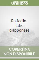 Raffaello. Ediz. giapponese libro