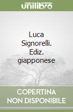 Luca Signorelli. Ediz. giapponese libro