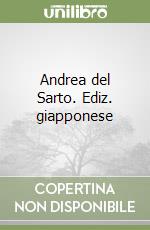 Andrea del Sarto. Ediz. giapponese libro