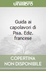 Guida ai capolavori di Pisa. Ediz. francese libro