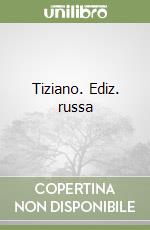 Tiziano. Ediz. russa libro