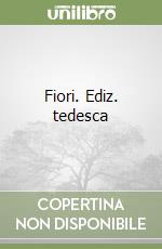 Fiori. Ediz. tedesca