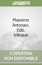 Massimo Antonaci. Ediz. trilingue