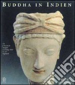 Buddha in Indien. Ediz. illustrata