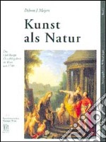 Kunst als Natur. Ediz. illustrata libro