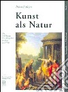 Kunst als Natur. Ediz. illustrata libro