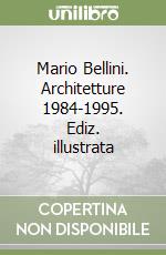 Mario Bellini. Architetture 1984-1995. Ediz. illustrata libro