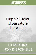 Eugenio Carmi. Il passato e il presente