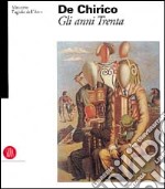 De Chirico. Gli anni Trenta. Ediz. illustrata libro