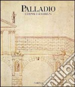 Palladio. Corpus dei disegni di Vicenza libro