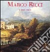 Marco Ricci. Opera completa libro