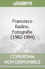 Francesco Radino. Fotografie (1982-1994)