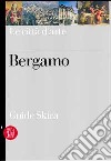 Guida artistica di Bergamo. Ediz. illustrata libro