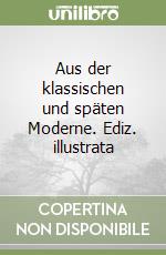 Aus der klassischen und späten Moderne. Ediz. illustrata libro