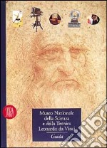 Museo nazionale della scienza e della tecnica Leonardo da Vinci. Ediz. illustrata