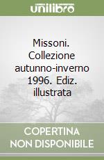 Missoni. Collezione autunno-inverno 1996. Ediz. illustrata libro