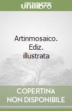 Artinmosaico. Ediz. illustrata libro