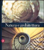 Natura e architettura. Ediz. illustrata libro