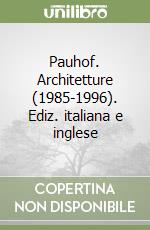 Pauhof. Architetture (1985-1996). Ediz. italiana e inglese libro