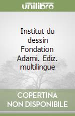 Institut du dessin Fondation Adami. Ediz. multilingue libro