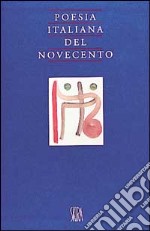 Poesia italiana del Novecento. Ediz. illustrata