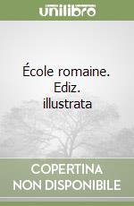 École romaine. Ediz. illustrata libro