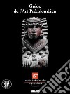 Guida all'arte precolombiana. Ediz. francese libro