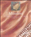 Masolino. Gli affreschi del battistero e della Collegiata a Castiglione Olona. Ediz. illustrata libro