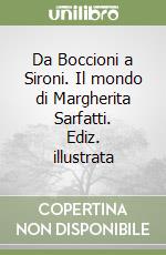 Da Boccioni a Sironi. Il mondo di Margherita Sarfatti. Ediz. illustrata libro