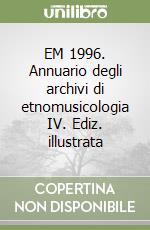 EM 1996. Annuario degli archivi di etnomusicologia IV. Ediz. illustrata libro