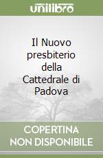 Il Nuovo presbiterio della Cattedrale di Padova libro