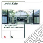 Louis Kahn. La costruzione del Kimbell art museum. Ediz. illustrata libro