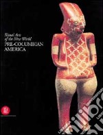 Pre-Columbian America. Ediz. illustrata libro