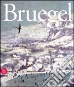 Pieter Bruegel il Vecchio al Kunsthistorisches Museum di Vienna. Ediz. illustrata libro