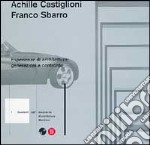 Achille Castiglioni e Franco Sbarro. Esperienze di architettura: generazioni a confronto. Ediz. illustrata libro