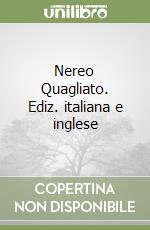 Nereo Quagliato. Ediz. italiana e inglese libro