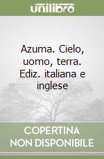 Azuma. Cielo, uomo, terra. Ediz. italiana e inglese libro