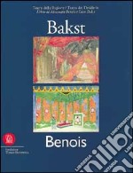 L'Arte di Léon Bakst e Alexandre Benois. Teatro della ragione/teatro del desiderio libro