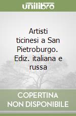 Artisti ticinesi a San Pietroburgo. Ediz. italiana e russa libro