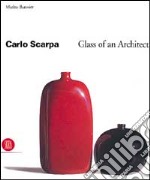 Carlo Scarpa. I vetri di un architetto. Ediz. inglese libro