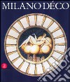 Milano decò. La fisionomia della città negli anni Venti. Ediz. illustrata libro