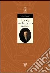 Ludwig van Beethoven. Epistolario 1783-1807. Ediz. illustrata. Vol. 1 libro