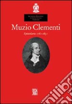 Muzio Clementi. Epistolario 1781-1831. Ediz. illustrata