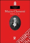 Muzio Clementi. Epistolario 1781-1831. Ediz. illustrata libro di Giazotto Remo