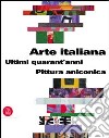 Pittura aniconica. Arte italiana. Gli ultimi 40 anni. Ediz. illustrata libro