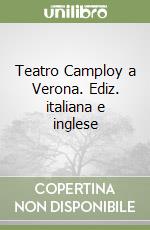 Teatro Camploy a Verona. Ediz. italiana e inglese libro