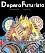 Fortunato Depero futuriste. De Rome à Paris 1915-1925. Ediz. illustrata libro