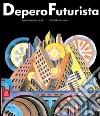 Fortunato Depero futuriste. De Rome à Paris 1915-1925. Ediz. illustrata libro di Belli G. (cur.)